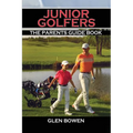 Junior Golfers: The Parents Guide Book