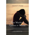 The Wanting Comes in Waves: A Year Without You