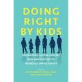 Doing Right by Kids: Leveraging Social Capital and Innovation to Increase Opportunity