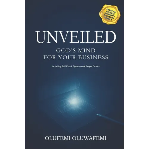 Unveiled: God's Mind for Your Christian Business