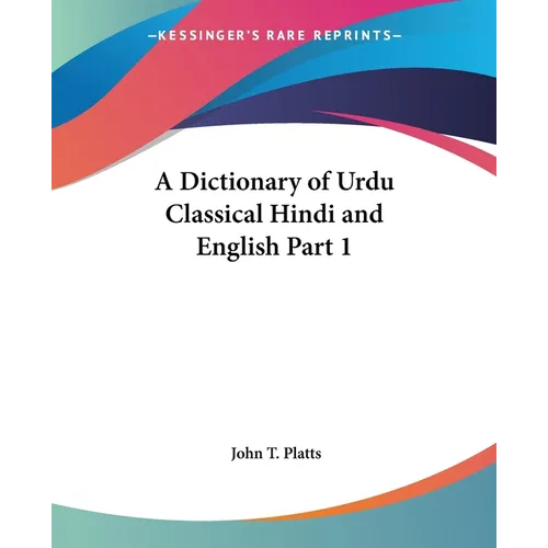 A Dictionary of Urdu Classical Hindi and English Part 1