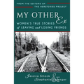 My Other Ex: Women's True Stories of Losing and Leaving Friends