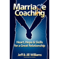 Marriage Coaching: Heart, Hope and Skills for a Great Relationship