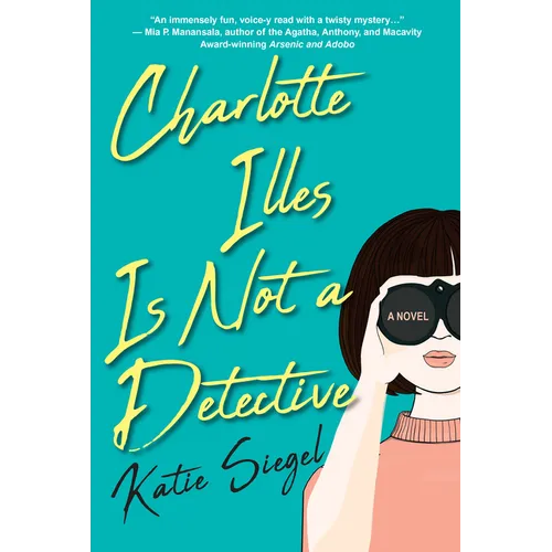 Charlotte Illes Is Not a Detective: A Modern and Witty Mystery