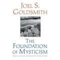 The Foundation of Mysticism: Spiritual Healing Principles of the Infinite Way