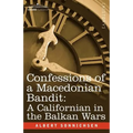 Confessions of a Macedonian Bandit: A Californian in the Balkan Wars