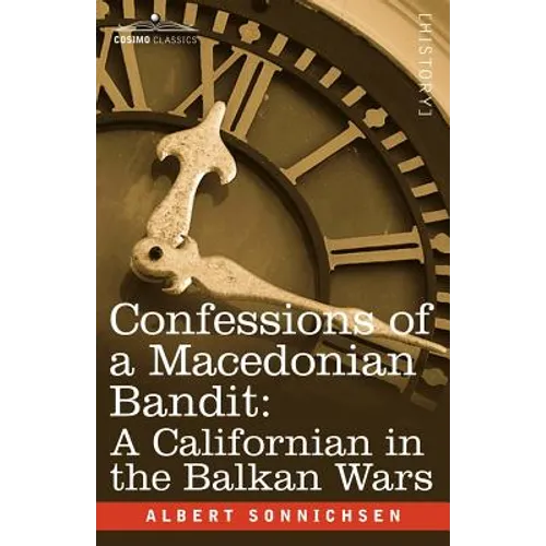 Confessions of a Macedonian Bandit: A Californian in the Balkan Wars