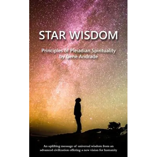 Star Wisdom: Principles of Pleiadian Spirituality