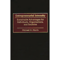 Entrepreneurial Intensity: Sustainable Advantages for Individuals, Organizations, and Societies