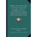 Diary Illustrative of the Times of George IV V1: Interspersed with Original Letters from the Late Queen Carolinterspersed with Original Letters from T