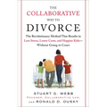 The Collaborative Way to Divorce: The Revolutionary Method That Results in Less Stress, LowerCosts, and Happier Kids--Without Going to Court