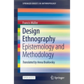 Design Ethnography: Epistemology and Methodology