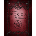 Guided Wicca Workbook: Wiccan Starter Series: Beginner Witch Workbook