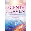 SCENT OF HEAVEN For we are unto God a sweet fragrance of Christ, in them that are saved, and in them that perish: (2 Corinthians 2:17)