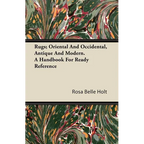 Rugs; Oriental And Occidental, Antique And Modern. A Handbook For Ready Reference - Paperback