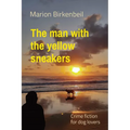 The man with the yellow sneakers: Crime fiction for dog lovers