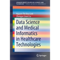 Data Science and Medical Informatics in Healthcare Technologies