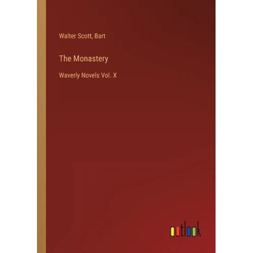 The Monastery: Waverly Novels Vol. X