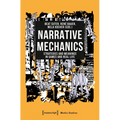 Narrative Mechanics: Strategies and Meanings in Games and Real Life