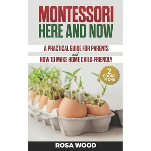 Montessori Here and Now: A practical guide for parents - How to make home child-friendly