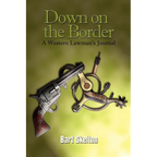 Down on the Border: A Western Lawman's Journal - Paperback