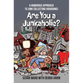Are You a Junkaholic?: A Humorous Approach to Junk Collecting (Hoarding)