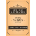 Life Here and Hereafter