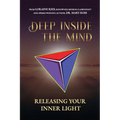 Deep Inside the Mind: Releasing Your Inner Light