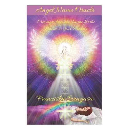 Angel Name Oracle: Messages from the Divine for the Names in Your Dreams