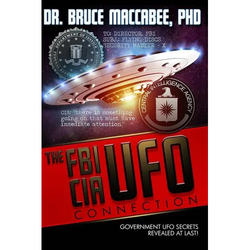 The FBI-CIA-UFO Connection: The Hidden UFO Activities of USA Intelligence Agencies