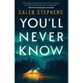 You'll Never Know: A Thriller