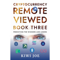 Cryptocurrency Remote Viewed Book Three