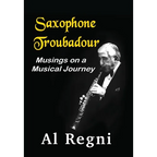 Saxophone Troubadour: Musings on a Musical Journey - Hardcover