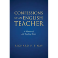 Confessions of An English Teacher: A Memoir of My Teaching Years