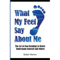 What My Feet Say About Me: The Art of Foot Reading to Better Understand Yourself and Others.