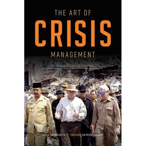 The Art of Crisis Management: The Howard Government Experience, 1996-2007