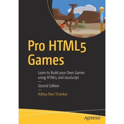 Pro HTML5 Games: Learn to Build Your Own Games Using HTML5 and JavaScript