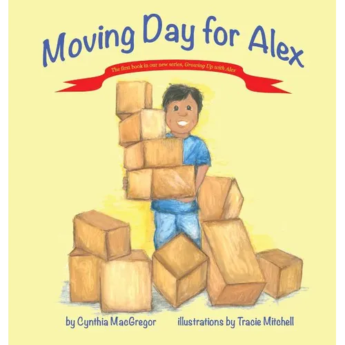 Moving Day for Alex: Book One of the "Growing Up With Alex" Series