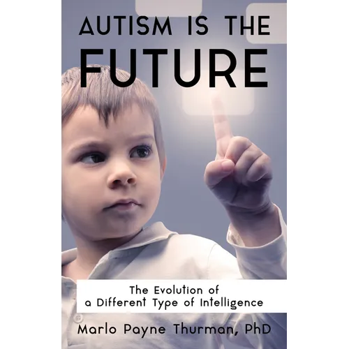 Autism Is the Future: The Evolution of a Different Type of Intelligence