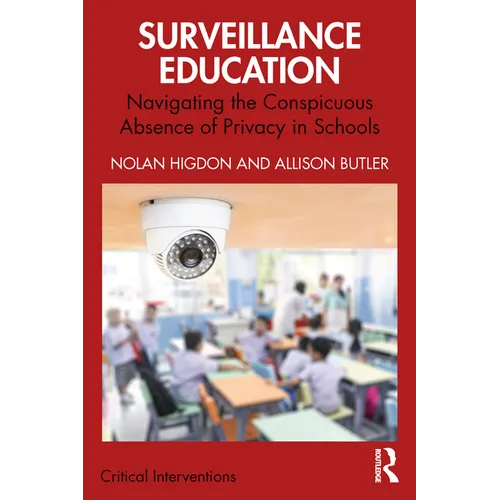 Surveillance Education: Navigating the Conspicuous Absence of Privacy in Schools