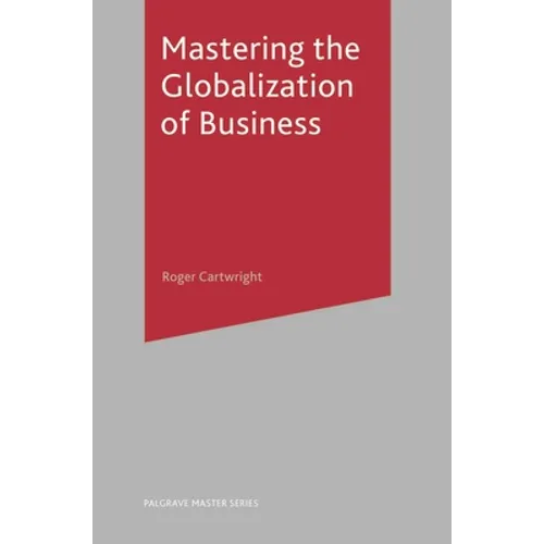 Mastering the Globalization of Business