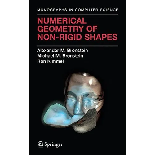 Numerical Geometry of Non-Rigid Shapes