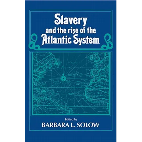 Slavery and the Rise of the Atlantic System