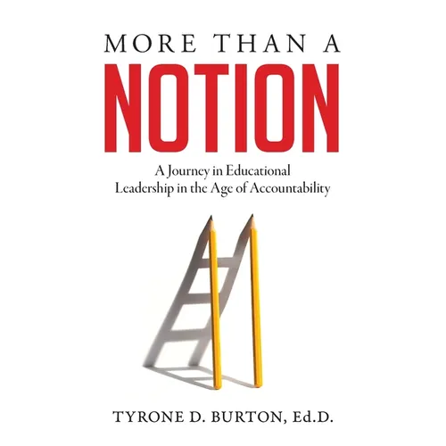 More Than A Notion: A Journey in Educational Leadership in the Age of Accountability