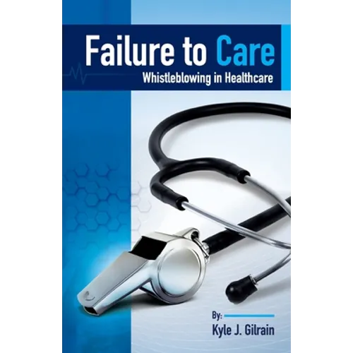 Failure to Care: Whistleblowing in Healthcare