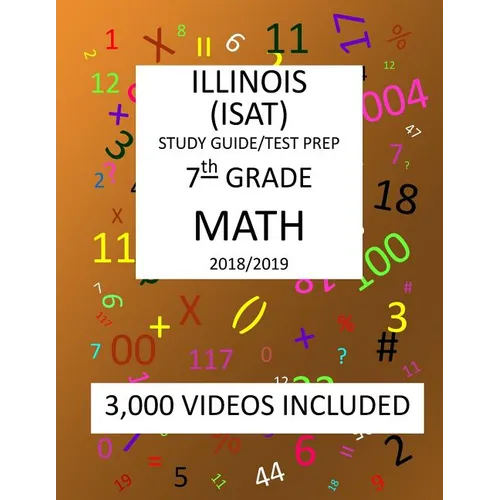 7th Grade ILLINOIS ISAT, MATH, Test Prep: 2019: 7th Grade ILLINOIS STANDARDS ACHIEVEMENT TEST MATH Test prep/study guide