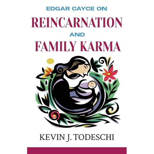 Edgar Cayce on Reincarnation and Family Karma