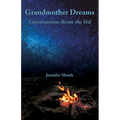 Grandmother Dreams: Conversations Across the Veil