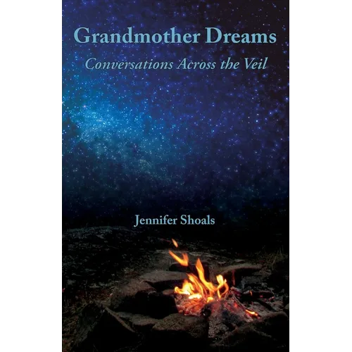 Grandmother Dreams: Conversations Across the Veil