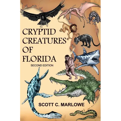 Cryptid Creatures of Florida: Second Edition